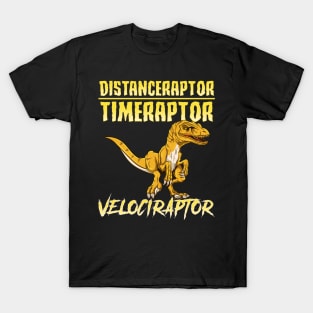 Distanceraptor / Timeraptor = Velociraptor Pun T-Shirt